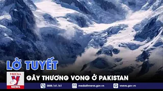 Lở tuyết gây thương vong ở Pakistan - Tin  thế giới - VNEWS