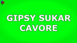 Gipsy Sukar Cavore 1