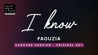 I know - Faouzia (Original Key Karaoke) - Piano Instrumental Cover with Lyrics