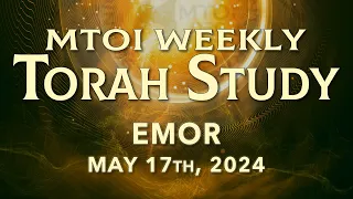 Emor | Leviticus 21:1 -24:23 | MTOI Weekly Torah Study