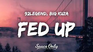 92Legend, Big Kuza - Fed Up (Lyrics) fed up mantra