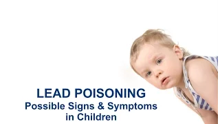 Lead Poisoning - Possible Signs & Symptoms in Children