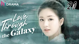 【Ancient】Full EP20 Love Through the Galaxy | Zhao Lusi, Zheng Yecheng | HiDrama