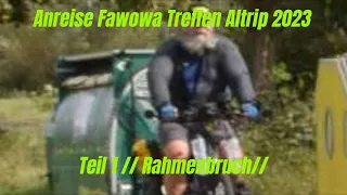 Anreise Fawowa Treffen Altrip 2023 Teil 1 // Rahmenbruch//