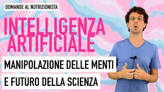 Intelligenza Artificiale: manipolazione delle menti e futuro della scienza