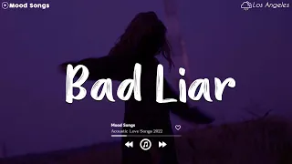 Bad Liar 😥 Sad Songs Playlist 2023 ~Depressing Songs Playlist 2023 That Will Make You Cry