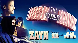 Zayn feat Sia and Alan Walker - Dusk till faded dawn (Mashup)