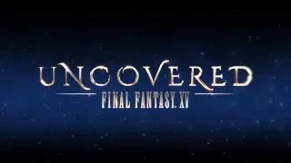 UNCOVERED: FINAL FANTASY XV TEASER