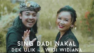 sing dadi nakal _dek ulik feat widi widiana