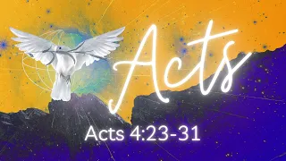 09/10/23 Sunday Sermon: Action in Acts (Acts 4:23-31) - Pastor Jeff Young