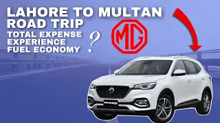 Road Trip On MG HS 1.5 Turbo From Lahore To Multan | Total Expense, Experience & Fuel Economy