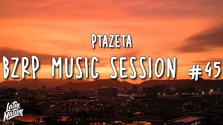 PTAZETA || BZRP Music Sessions #45 (Lyrics/Letra)
