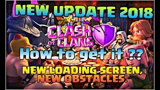 Clash of clans new update 2018 | New loading Screen,New Obstacles -SK GAMING