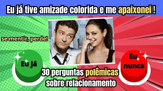 EU JÁ, OU EU NUNCA? relacionamentos| escolha um botão, quero só ver quem vai falar só a verdade