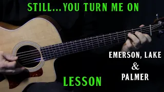how to play "Still You Turn Me On" on guitar - 1974 live version by Emerson, Lake & Palmer - lesson