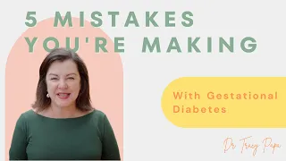5 Mistakes You're Making With Gestational Diabetes