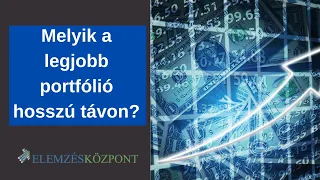 Melyik a legjobb portfólió hosszú távon?