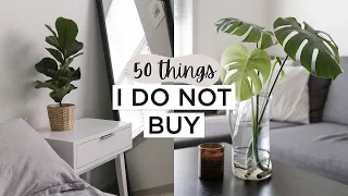 50 THINGS I DO NOT BUY | Minimalism & Saving Money