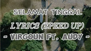 SELAMAT TINGGAL - VIRGOUN Ft. AUDY (lyrics speed up)