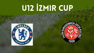 INTERNATIONAL U12 İZMİR CUP KARAGUMRUK -  CHELSEA  (0-4)