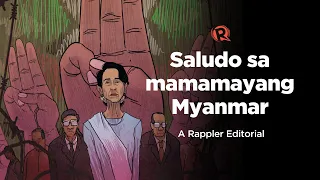 VIDEO EDITORIAL - Saludo sa mamamayang Myanmar