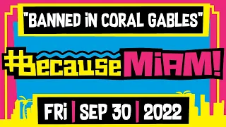 #BecauseMiami: Banned in Coral Gables | Friday | 09/30/2022 | The Dan LeBatard Show with Stugotz