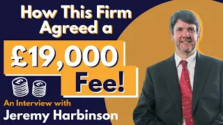 Strategic Planning: How One Firm Agreed A £19000 Fee - Interview With Jeremy Harbinson