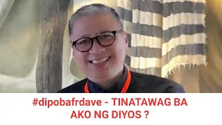 #dipobafrdave - TINATAWAG BA AKO NG DIYOS ?