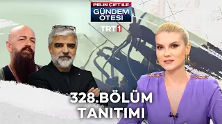 Pelin Çift ile Gündem Ötesi 328. Bölüm Tanıtımı [20 Ağustos 2022]