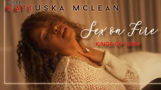 Kings of Leon - SEX ON FIRE [Katiuska McLean Cover]