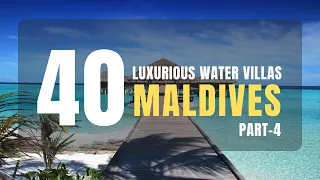 40 Most luxurious Water Villas Maldives PART-4 | Maldives Luxury Hotels | Maldives Luxurious Resorts