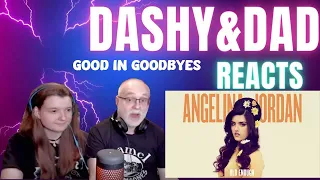 DAD AND DAUGHTER FIRST TIME HEARING!  Angelina Jordan - Good In Goodbyes