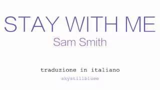 stay with me sam smith | traduzione in italiano