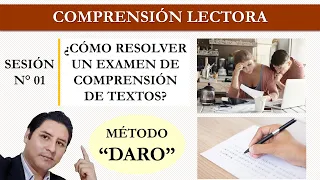 SESIÓN # 1: CÓMO RESOLVER UN EXAMEN DE COMPRENSIÓN LECTORA | MÉTODO "DARO"