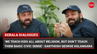 We teach kids all about religion, but don’t teach them basic civic sense: Santhosh George Kulangara