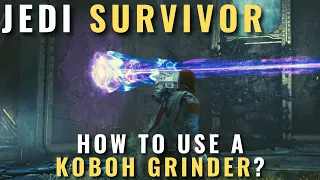 Jedi Survivor - How to use a Koboh Grinder?