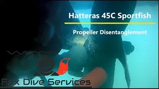 Hatteras 45 Underwater Propeller Disentanglement
