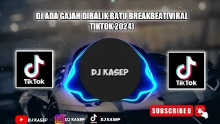 DJ ADA GAJAH DIBALIK BATU BREAKBEAT (VIRAL 2024)