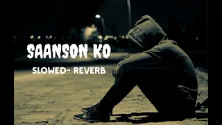 Saanson ko ( Slowed - Reverb )