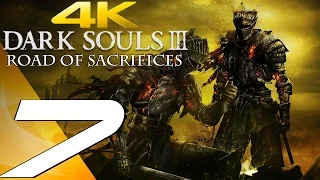 Dark Souls 3 - Gameplay Walkthrough Part 7 - Road of Sacrifices [4K 60FPS ULTRA]