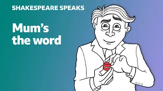 🎭 Mum's the word - Learn English vocabulary & idioms with 'Shakespeare Speaks'