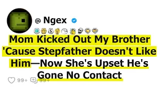 Mom Kicked Out My Brother 'Cause Stepfather Doesn't Like Him—Now She's Upset He's Gone No Contact