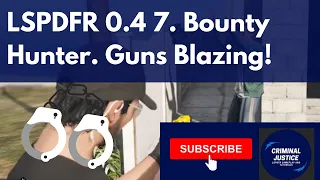 LSPDFR 0.4.7. Bounty Hunter! Guns Blazing!