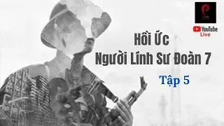 HỒI KÍ SƯ ĐOÀN 7 BỘ BINH - TẬP 5