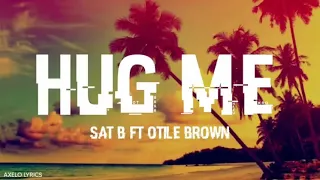 Sat B Hug Me ft Otile Brown ( Video Lyrics )