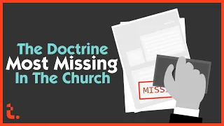 The Doctrine Most Missing in the Church | Theocast