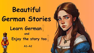 Beautiful German Stories A1-A2 (Learn German and Enjoy The Story)