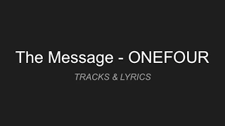 The Message - ONEFOUR [LYRICS]