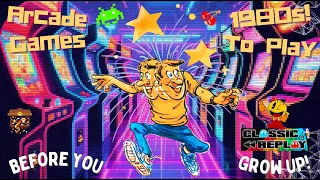 95 Arcade Games to Play Before You Grow Up!