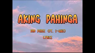 AKING PAHINGA - DRO PEREZ (FT I-GHIE) (lyrics)